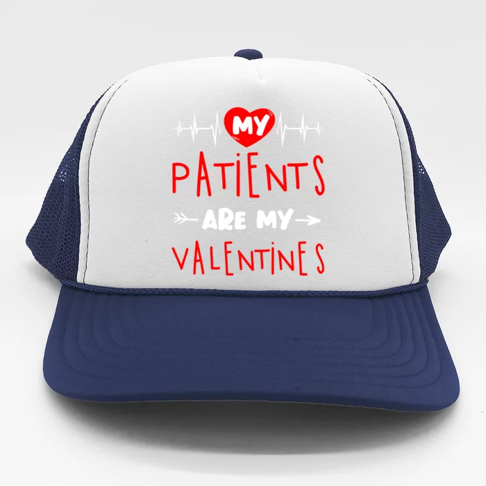 My Patients Are My Valentines Nurse Funny Valentine's Day Meaningful Gift Trucker Hat