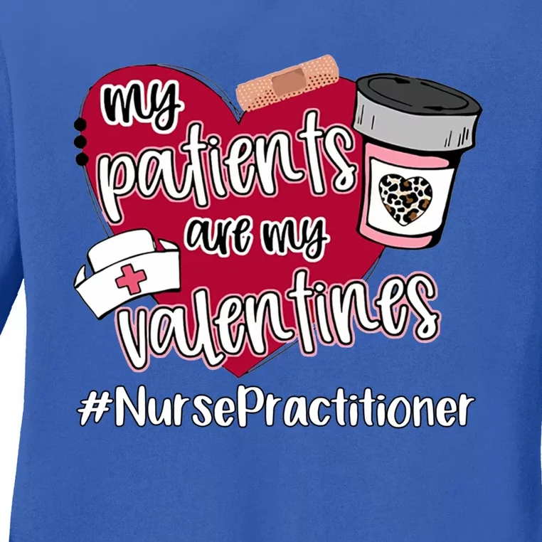 My Patients Are My Valentines Nurse Practitioner Nurse Love Cute Gift Ladies Long Sleeve Shirt