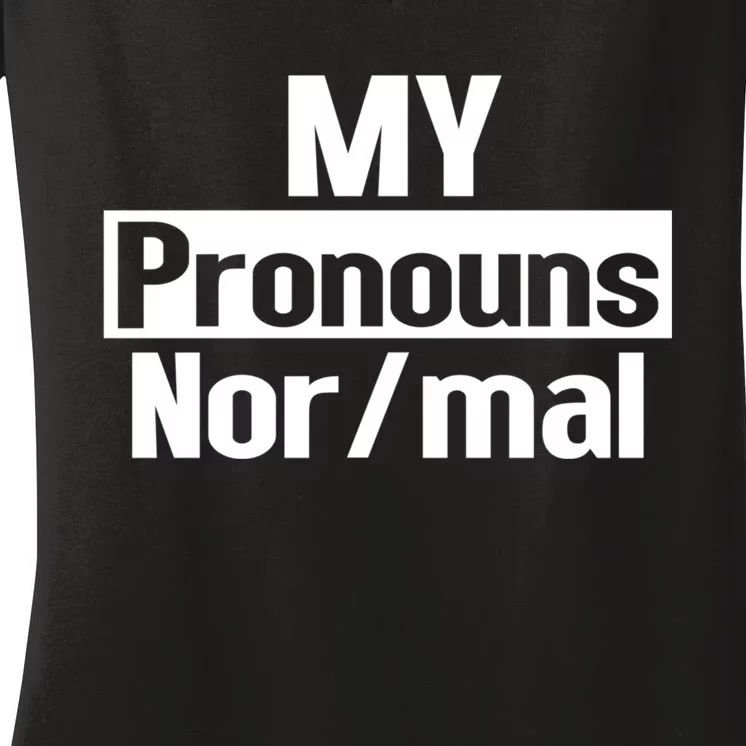 My Pronouns Are Nor/mal Funny Women's V-Neck T-Shirt