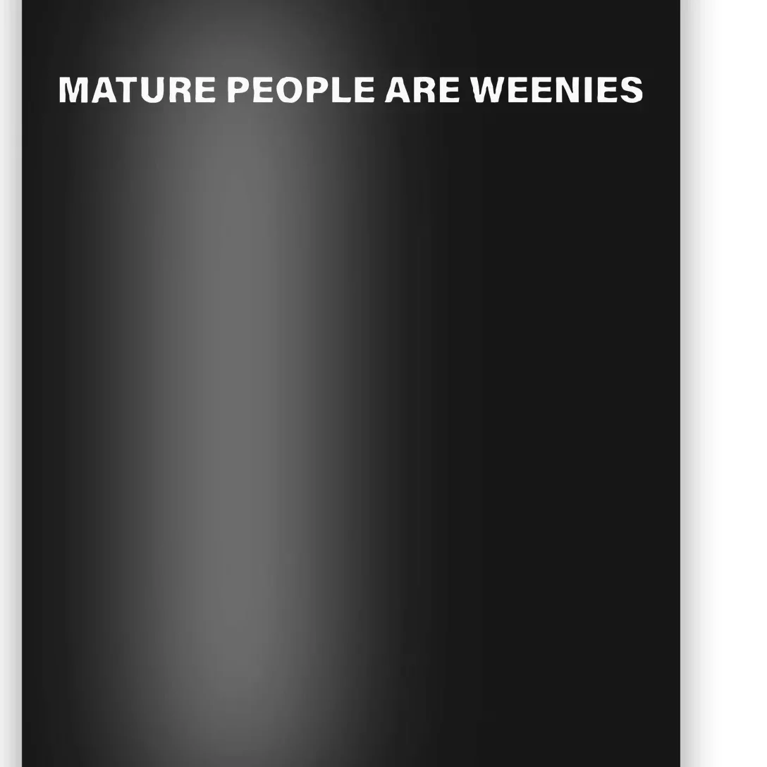 Mature People Are Weenies Poster