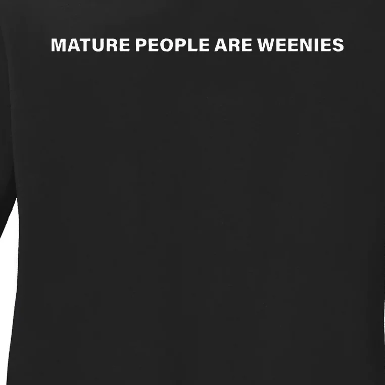 Mature People Are Weenies Ladies Long Sleeve Shirt