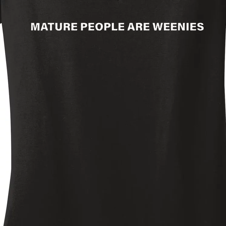 Mature People Are Weenies Women's V-Neck T-Shirt