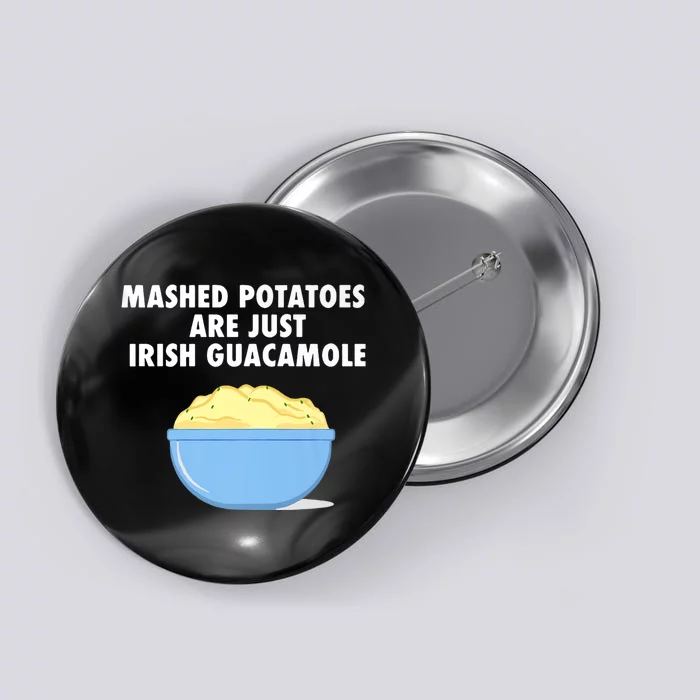 Mashed Potatoes Are Just Irish Guacamole Funny Food Button