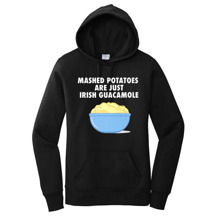 Mashed Potatoes Are Just Irish Guacamole Funny Food Women's Pullover Hoodie