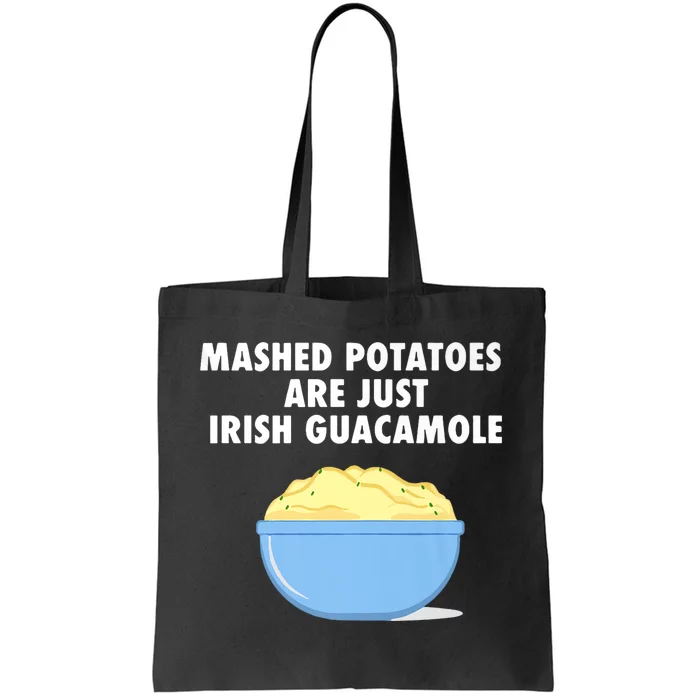 Mashed Potatoes Are Just Irish Guacamole Funny Food Tote Bag