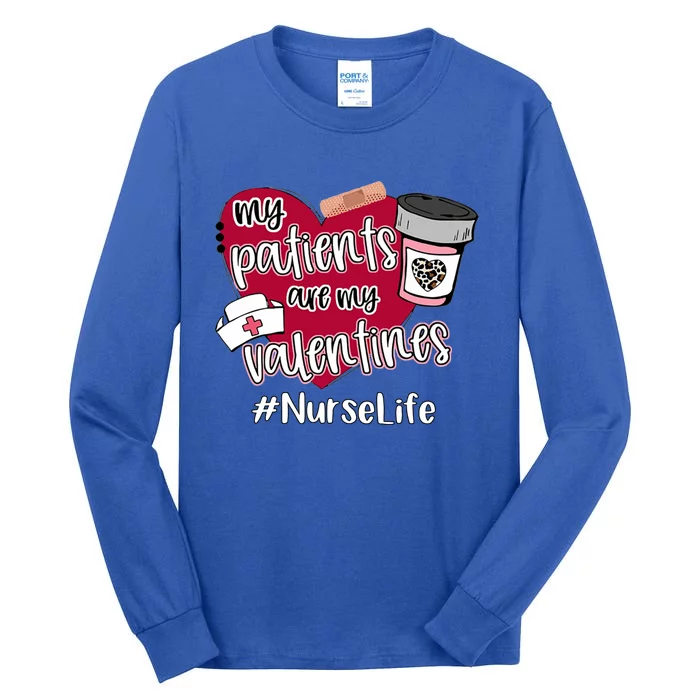 My Patients Are My Valentines Nurse Life Love Gift Tall Long Sleeve T-Shirt