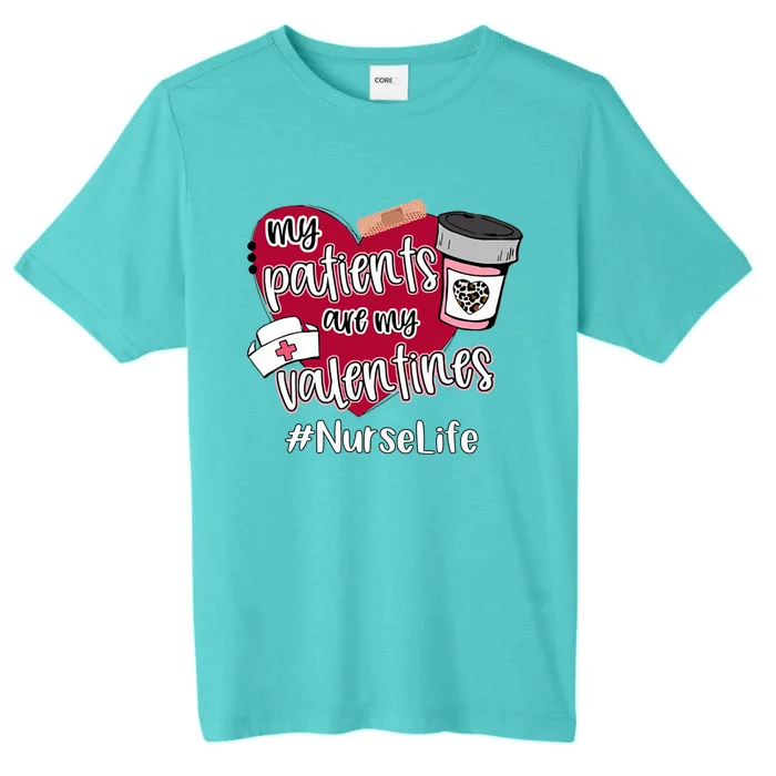 My Patients Are My Valentines Nurse Life Love Gift ChromaSoft Performance T-Shirt