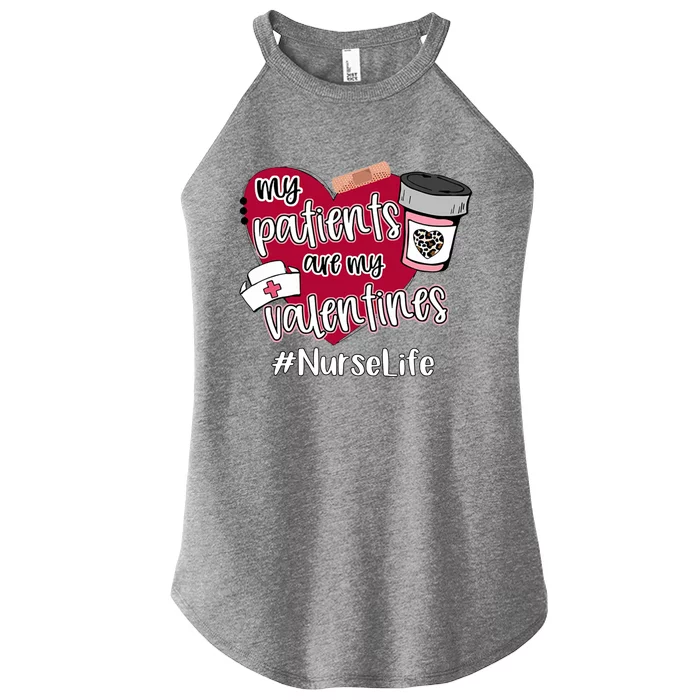 My Patients Are My Valentines Nurse Life Love Gift Women’s Perfect Tri Rocker Tank