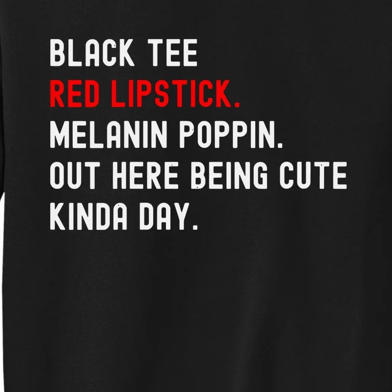 Melanin Poppin Black Print Red Lipstick Saying Tall Sweatshirt