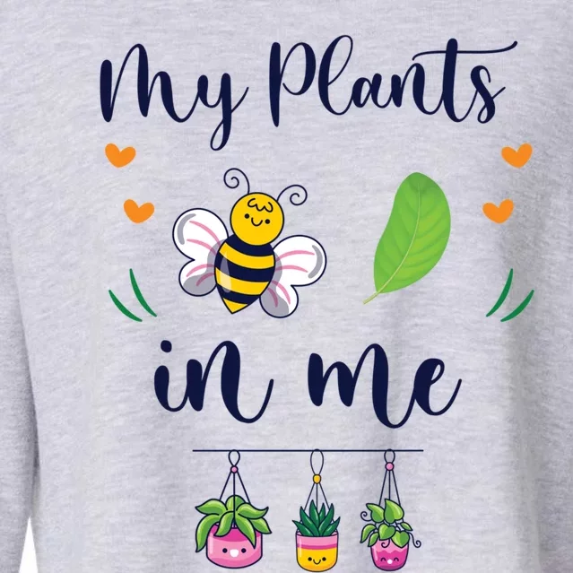 My Plants Becute Giftleaf In Me Cute Gift Funny Plant Mom Gift Cropped Pullover Crew