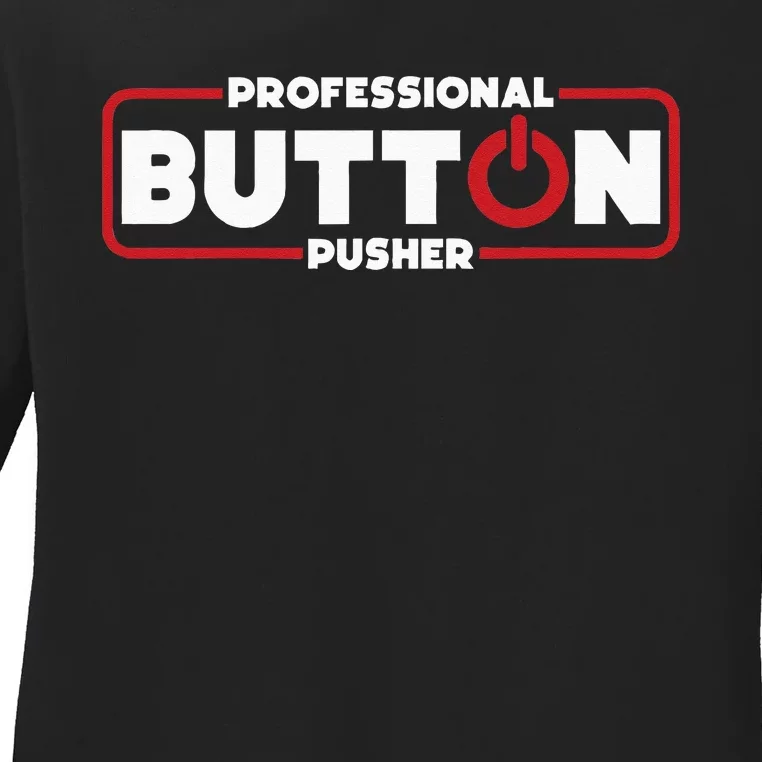 Machinist Professional Button Pusher Machinist Ladies Long Sleeve Shirt