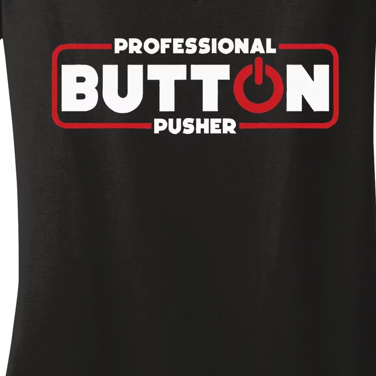 Machinist Professional Button Pusher Machinist Women's V-Neck T-Shirt