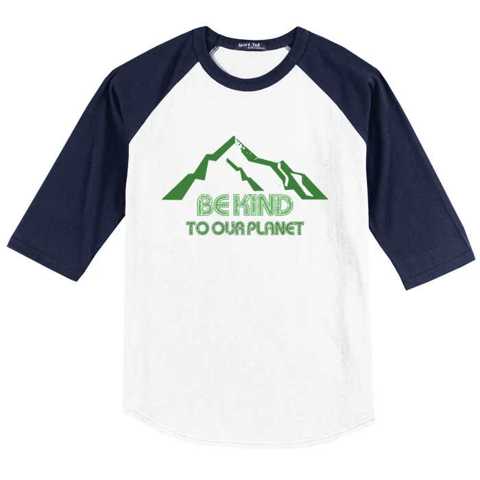 Mountain Peak Be Kind To Our Planet Earthday Greener Nature Funny Gift Baseball Sleeve Shirt