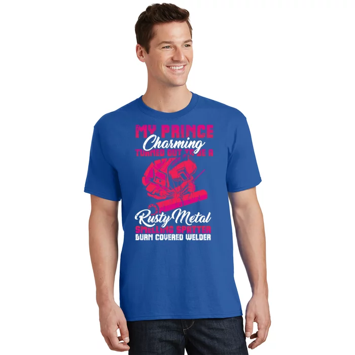 My Prince Charming Is A Welder Funny Gift T-Shirt