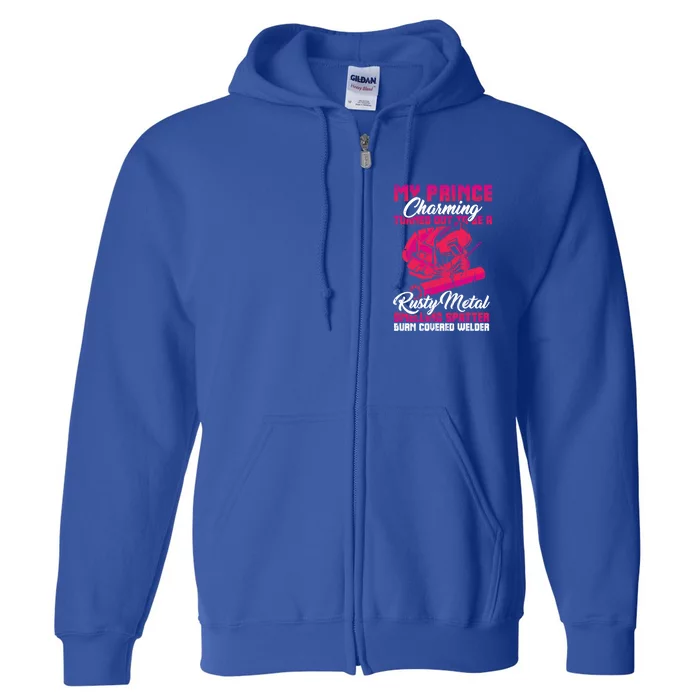 My Prince Charming Is A Welder Funny Gift Full Zip Hoodie