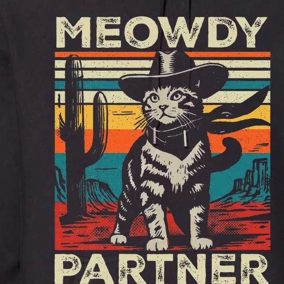 Meowdy Partner Cat Cowboy Hat Howdy Funny Country Western Premium Hoodie