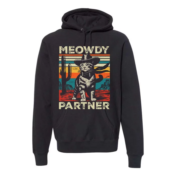 Meowdy Partner Cat Cowboy Hat Howdy Funny Country Western Premium Hoodie