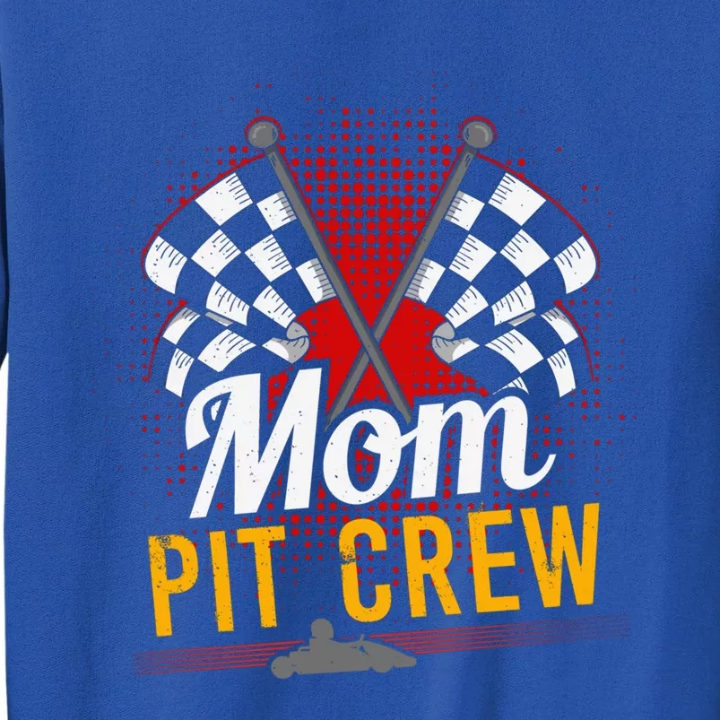 Mom Pit Crew Great Gift Pit Crew Gift Pit Crew Meaningful Gift Tall Sweatshirt