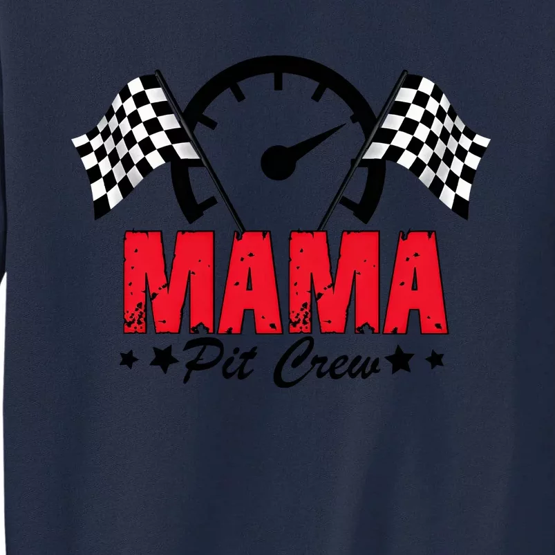 Mama Pit Crew Family Matching Pit Crew Mother's Day Mom Racing Tall Sweatshirt