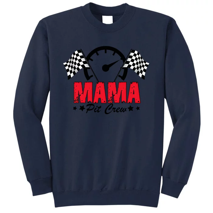 Mama Pit Crew Family Matching Pit Crew Mother's Day Mom Racing Tall Sweatshirt