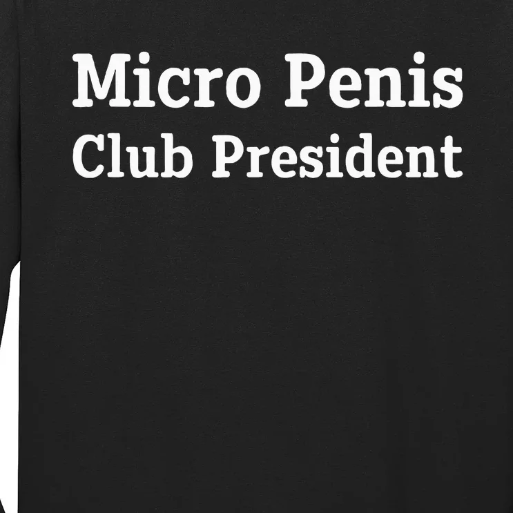 Micro Penis Club President Joke Long Sleeve Shirt