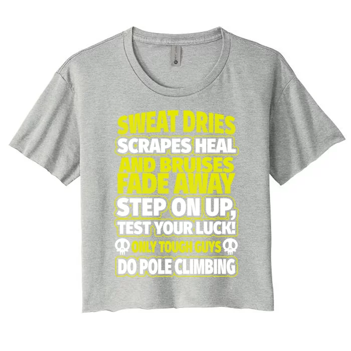 Male Pole Climber Tough Guys Pole Climbing Gift Women's Crop Top Tee