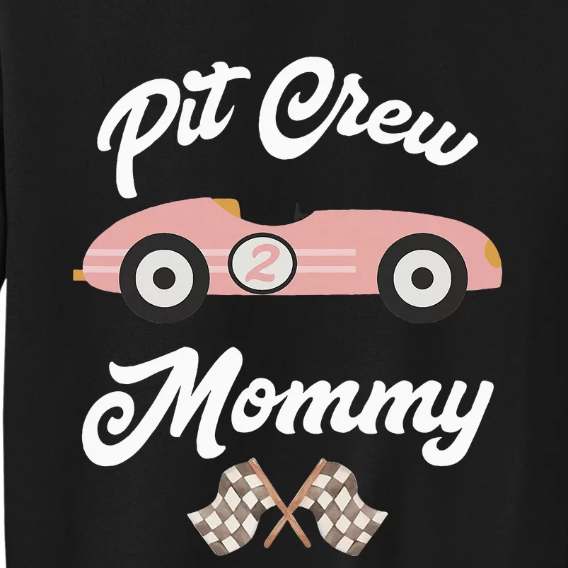 Mommy Pit Crew Race Car Birthday Girl Party Racing Tall Sweatshirt