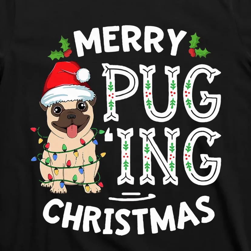 Merry Pugging Christmas Dog Santa Pug Xmas  Pugmas T-Shirt