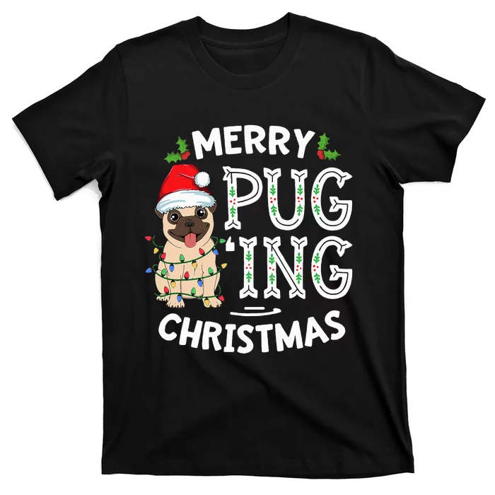 Merry Pugging Christmas Dog Santa Pug Xmas  Pugmas T-Shirt