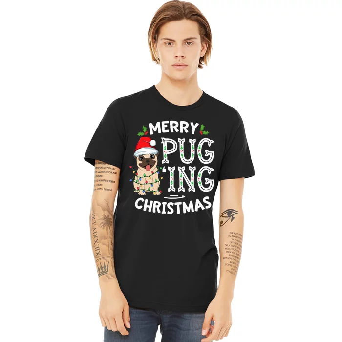 Merry Pugging Christmas Dog Santa Pug Xmas  Pugmas Premium T-Shirt