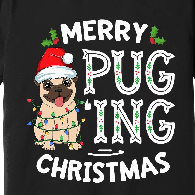 Merry Pugging Christmas Dog Santa Pug Xmas  Pugmas Premium T-Shirt