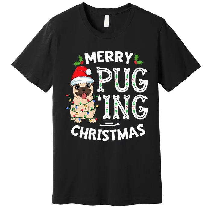 Merry Pugging Christmas Dog Santa Pug Xmas  Pugmas Premium T-Shirt