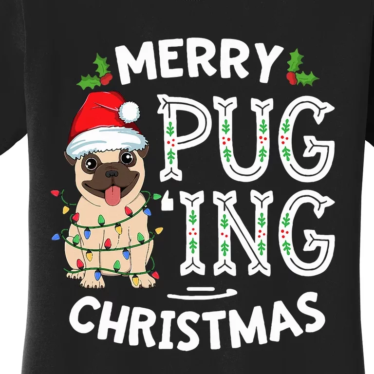 Merry Pugging Christmas Dog Santa Pug Xmas  Pugmas Women's T-Shirt