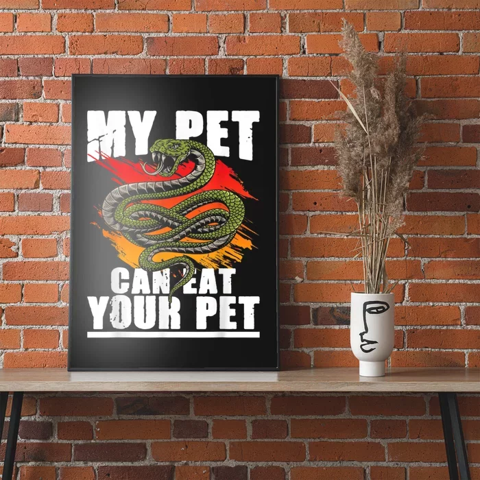 My Pet Can Eat Your Pet Snake Reptile Lover Herpetologist Poster