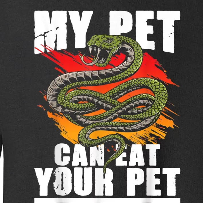 My Pet Can Eat Your Pet Snake Reptile Lover Herpetologist Toddler Sweatshirt