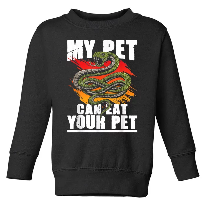 My Pet Can Eat Your Pet Snake Reptile Lover Herpetologist Toddler Sweatshirt