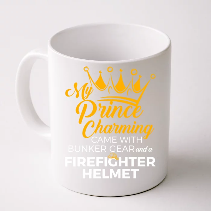 My Prince Charming Fire Wives Fire Firefighter Wife Gift Front & Back Coffee Mug