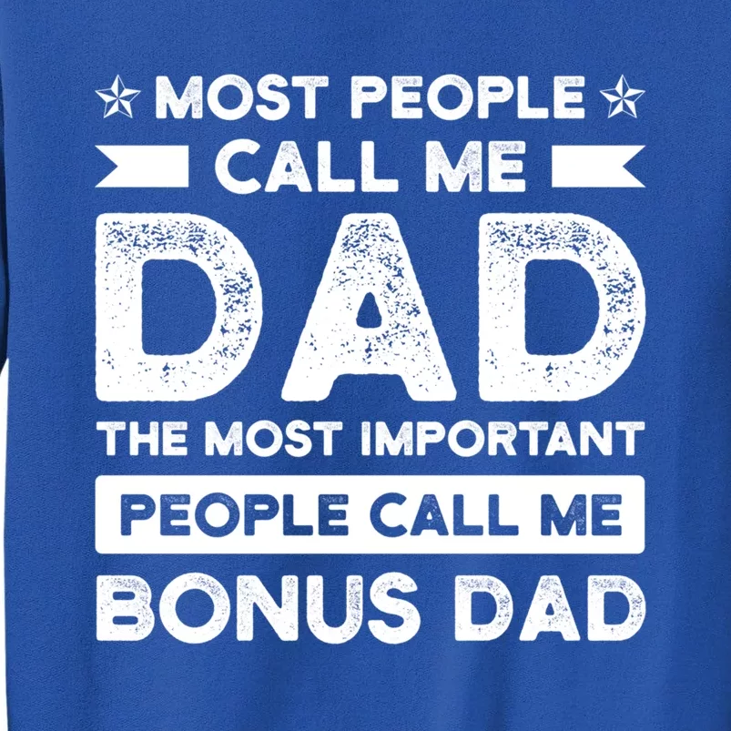 Most People Call Me Bonus Dad Stepson Bonusson Stepdad Gift Sweatshirt