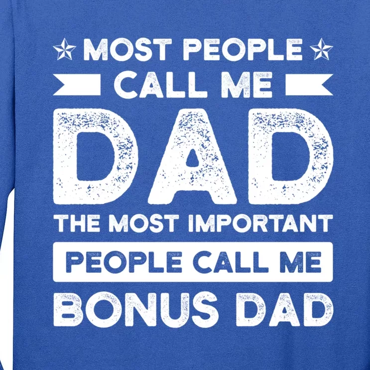 Most People Call Me Bonus Dad Stepson Bonusson Stepdad Gift Tall Long Sleeve T-Shirt