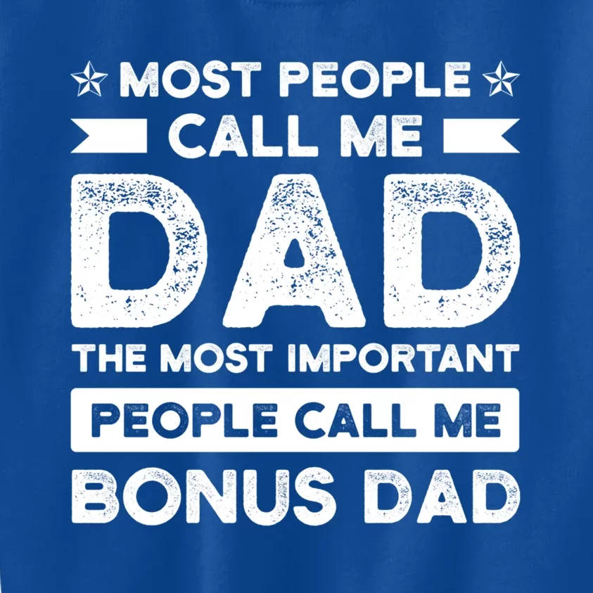 Most People Call Me Bonus Dad Stepson Bonusson Stepdad Gift Kids Sweatshirt