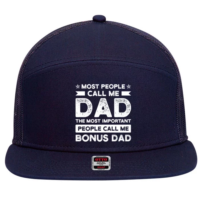 Most People Call Me Bonus Dad Stepson Bonusson Stepdad Gift 7 Panel Mesh Trucker Snapback Hat