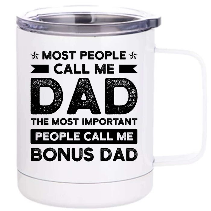 Most People Call Me Bonus Dad Stepson Bonusson Stepdad Gift Front & Back 12oz Stainless Steel Tumbler Cup