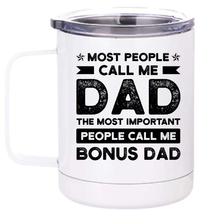 Most People Call Me Bonus Dad Stepson Bonusson Stepdad Gift Front & Back 12oz Stainless Steel Tumbler Cup