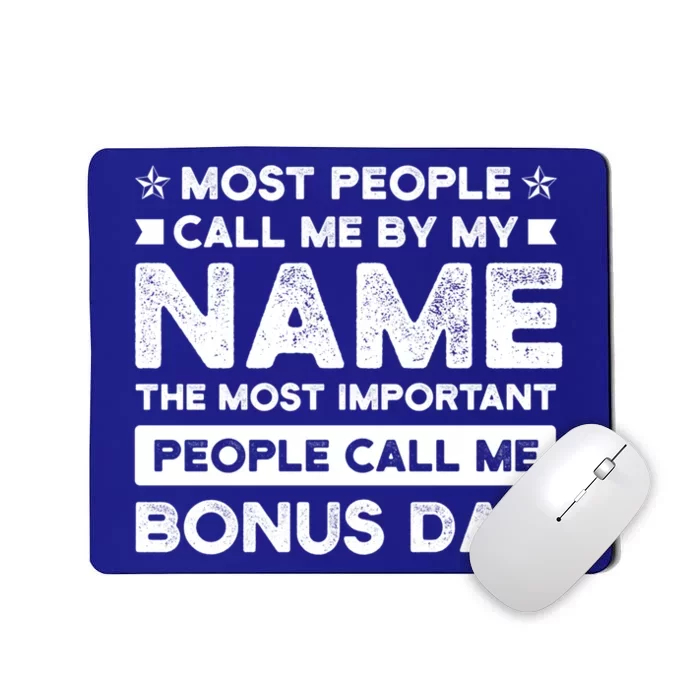 Most People Call Me Bonus Dad Stepson Bonusson Stepdad Meaningful Gift Mousepad