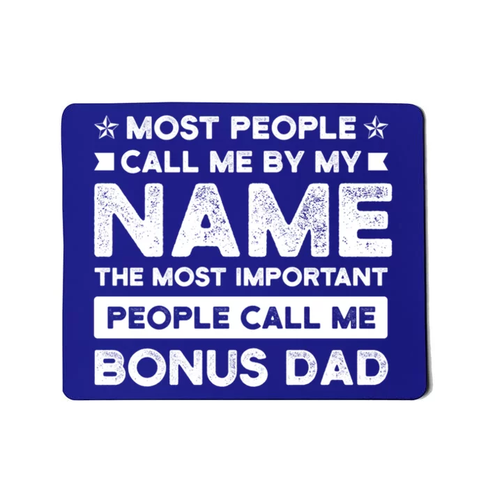 Most People Call Me Bonus Dad Stepson Bonusson Stepdad Meaningful Gift Mousepad