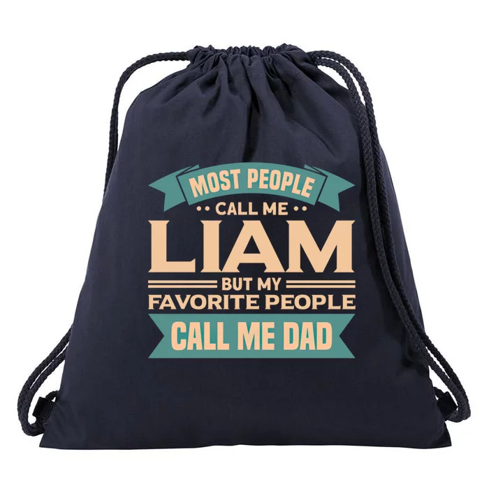 Most People Call Me Liam My Favorite People Call Me Dad Gift Drawstring Bag