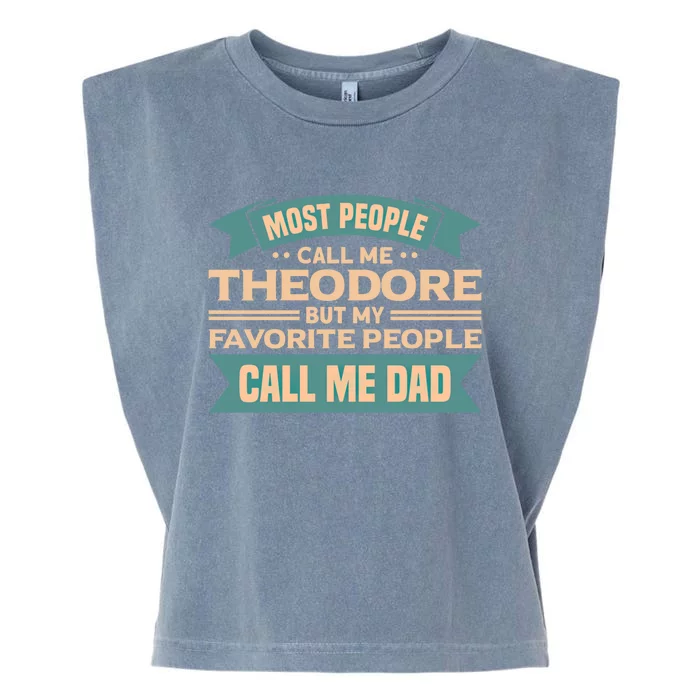 Most People Call Me Theodore My Favorite People Call Me Dad Gift Garment-Dyed Women's Muscle Tee