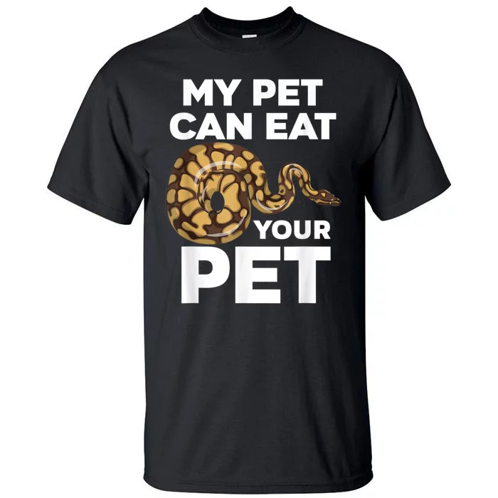 My Pet Can Eat Your Pet Funny Pet Snake Tall T-Shirt