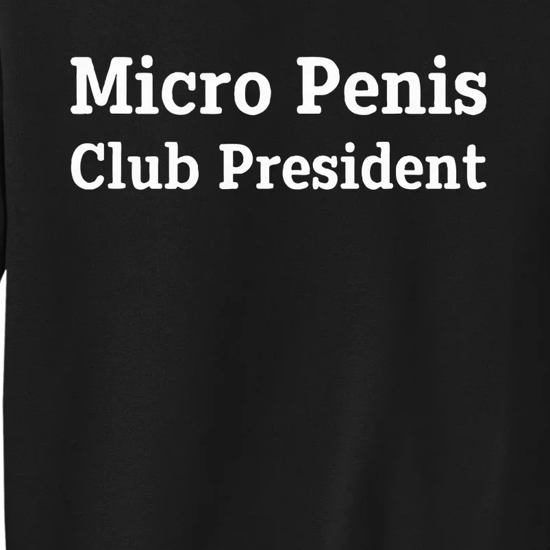 Micro Penis Club President Joke Sweatshirt