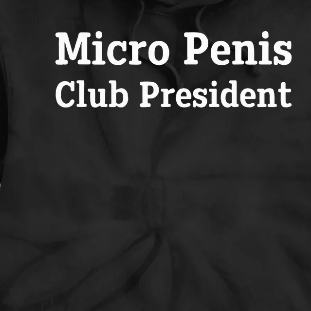 Micro Penis Club President Joke Tie Dye Hoodie